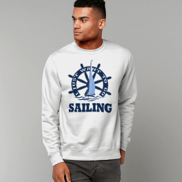 I Just Want to Go Sailing Sweatshirt Arctic White