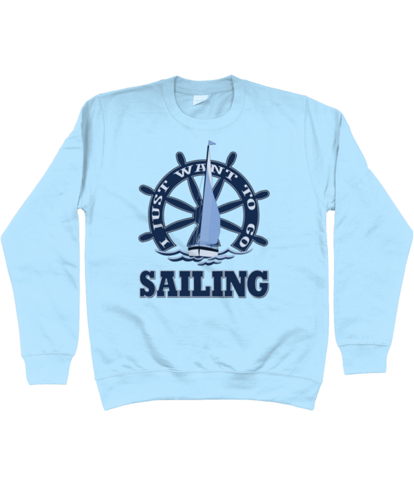 I Just Want to Go Sailing Sweatshirt Sky Blue