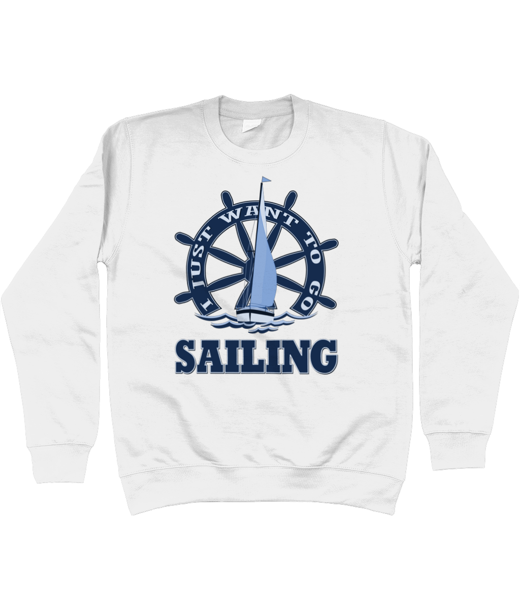 I Just Want to Go Sailing Sweatshirt Arctic White